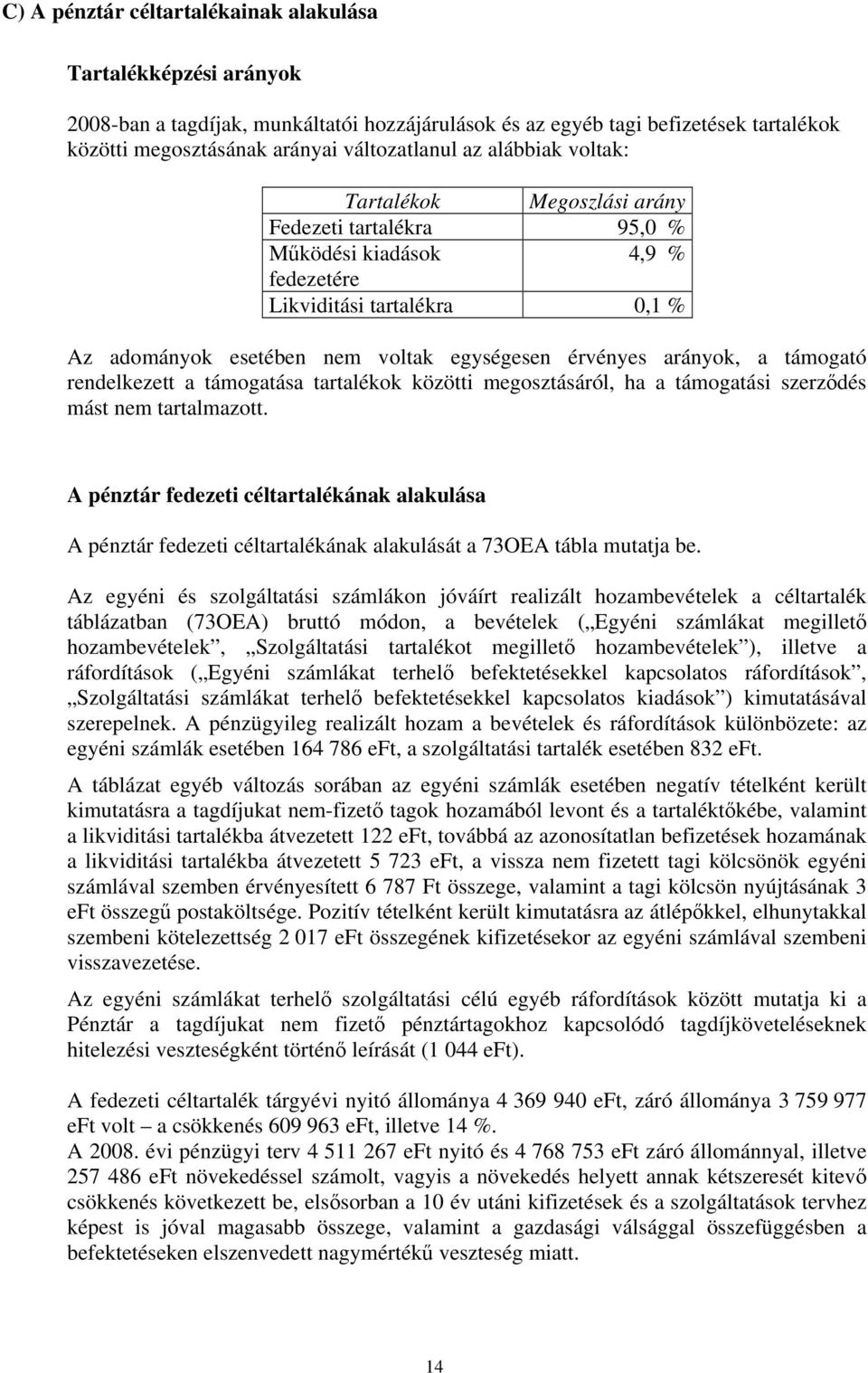 támogató rendelkezett a támogatása tartalékok közötti megosztásáról, ha a támogatási szerződés mást nem tartalmazott.