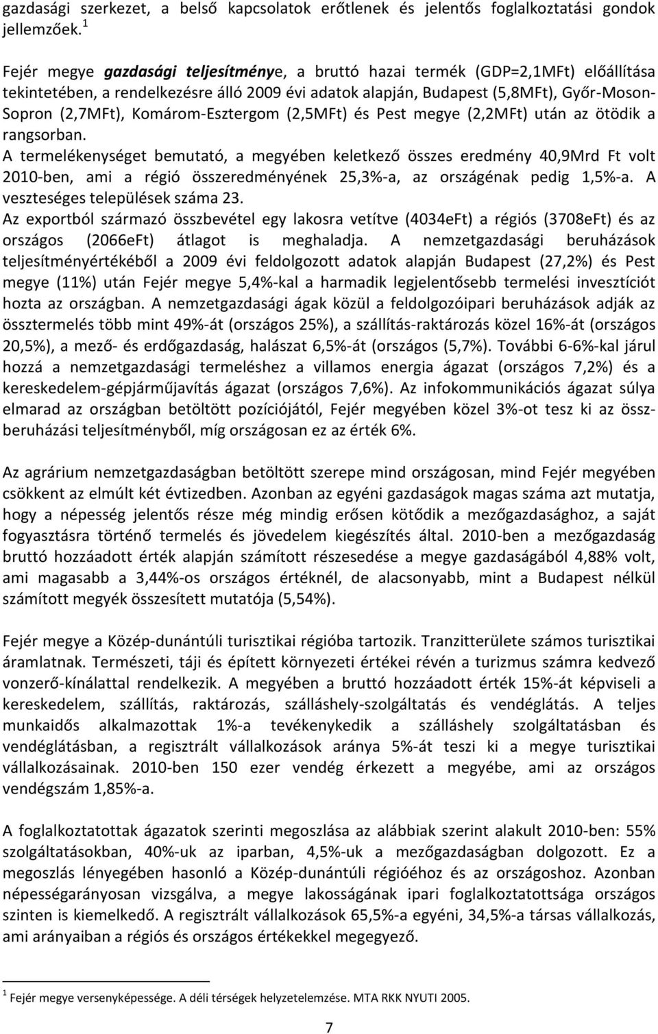 Komárom-Esztergom (2,5MFt) és Pest megye (2,2MFt) után az ötödik a rangsorban.