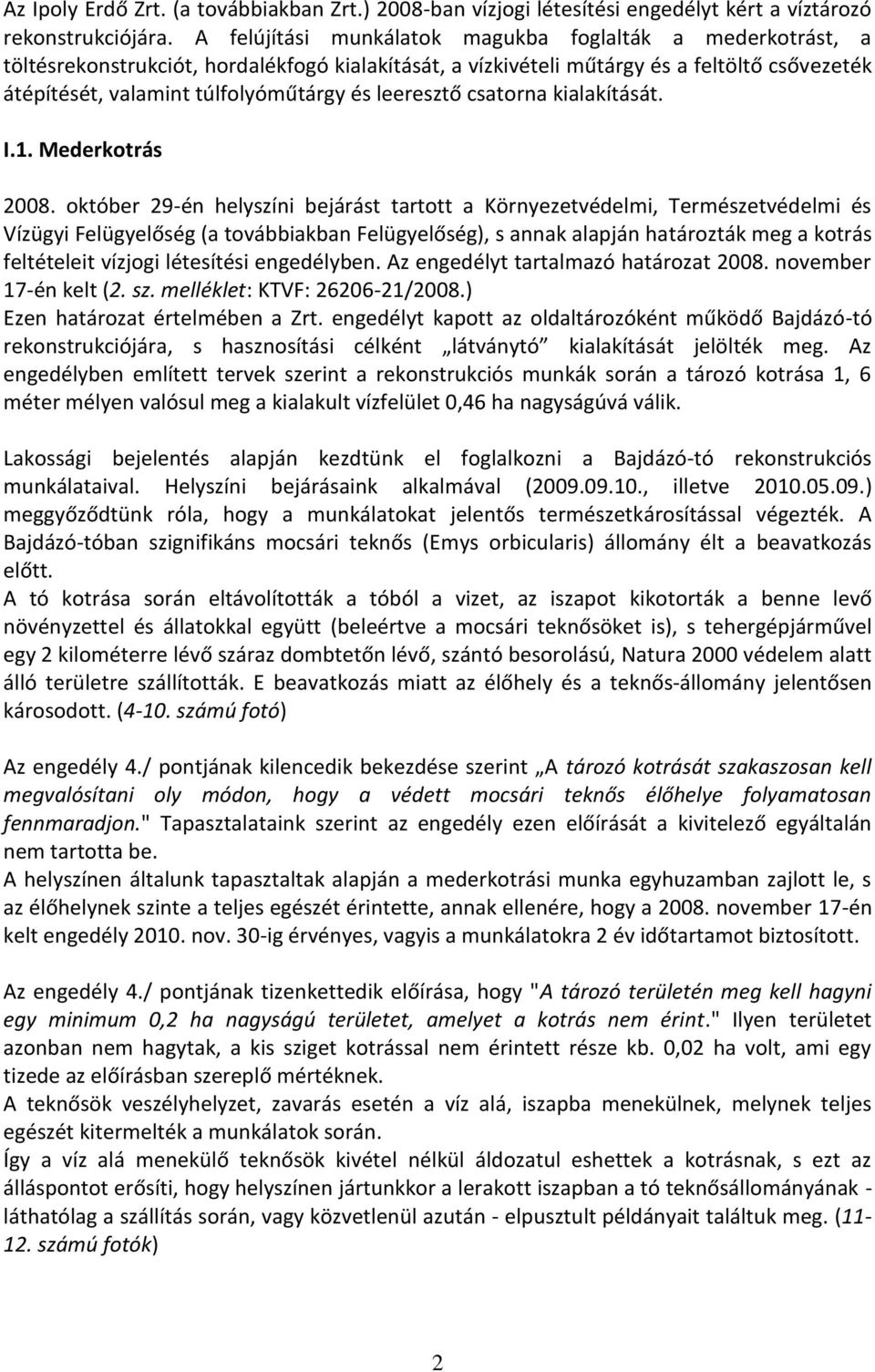 leeresztő csatorna kialakítását. I.1. Mederkotrás 2008.