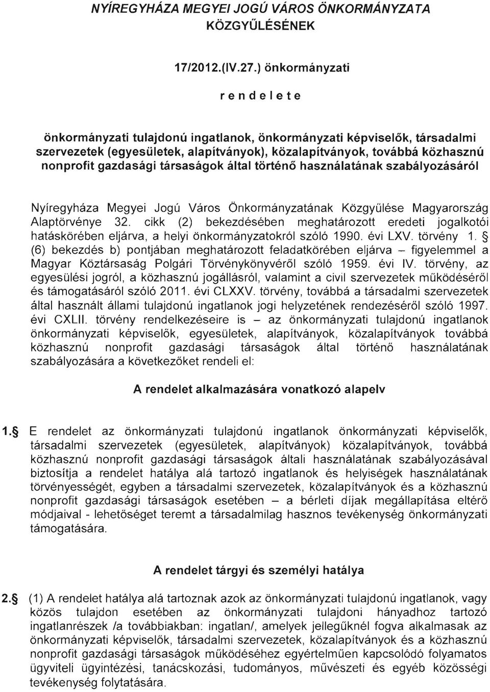 társaságok által történő használatának szabályozásáról Nyíregyháza Megyei Jogú Város Önkormányzatának Közgyűlése Magyarország Alaptörvénye 32.