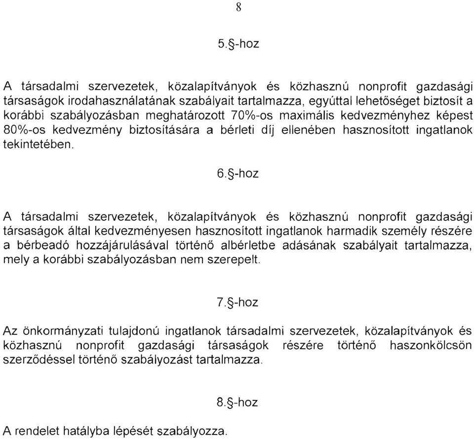 -hoz A társadalmi szervezetek, közalapítványok és közhasznú nonprofit gazdasági társaságok által kedvezményesen hasznosított ingatlanok harmadik személy részére a bérbeadó hozzájárulásával történö