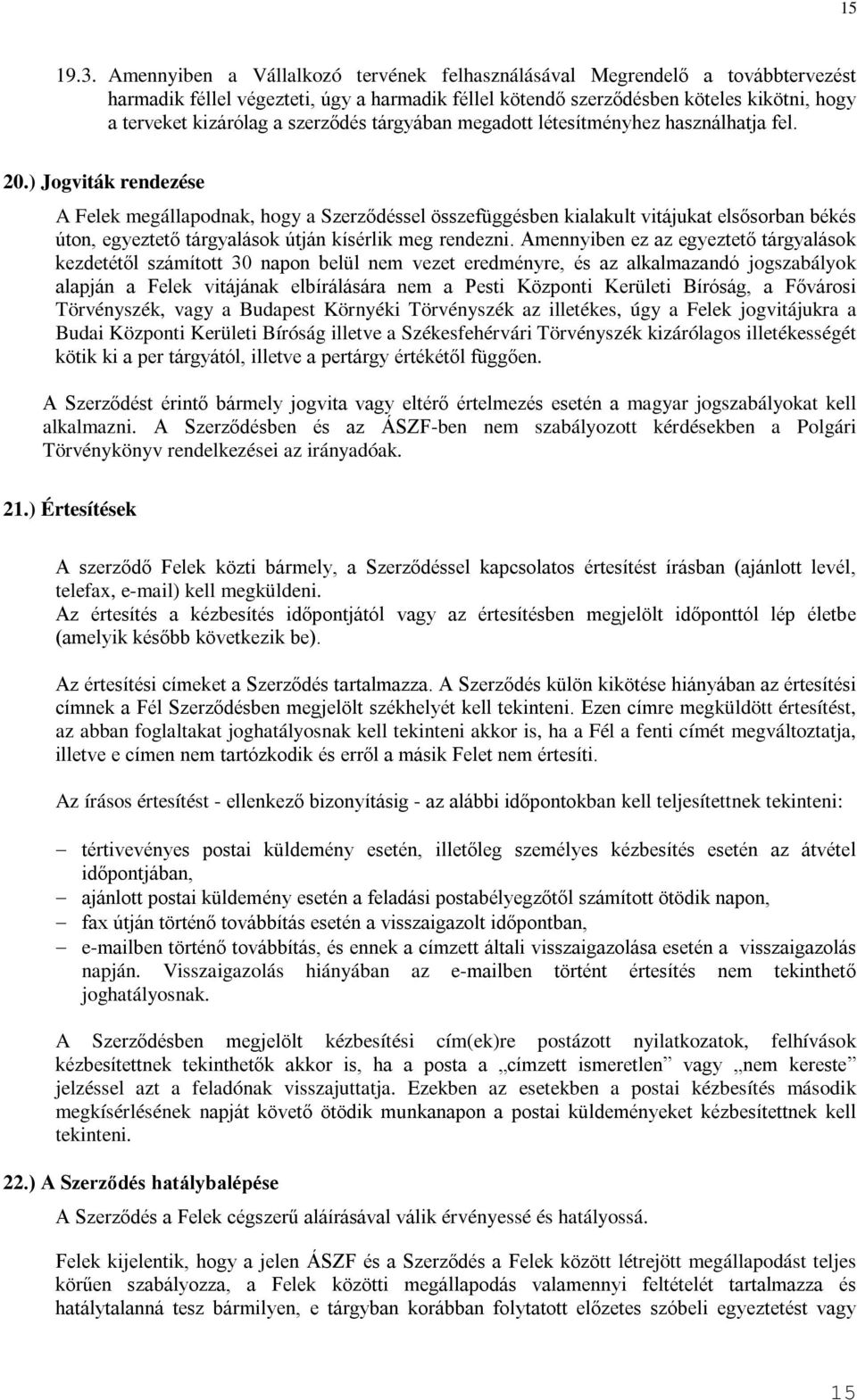 szerződés tárgyában megadott létesítményhez használhatja fel. 20.