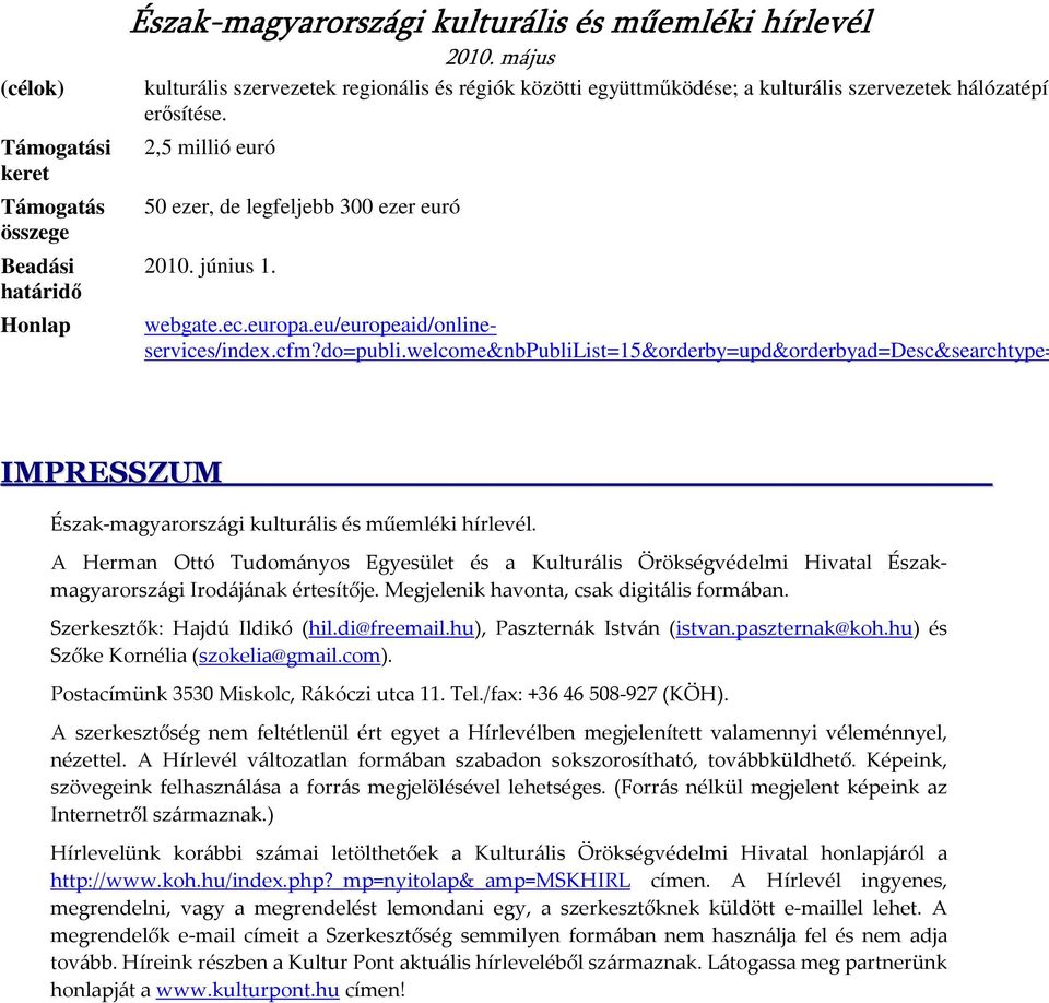 welcome&nbpublilist=15&orderby=upd&orderbyad=desc&searchtype= IMPRESSZUM Észak-magyarországi kulturális és műemléki hírlevél.