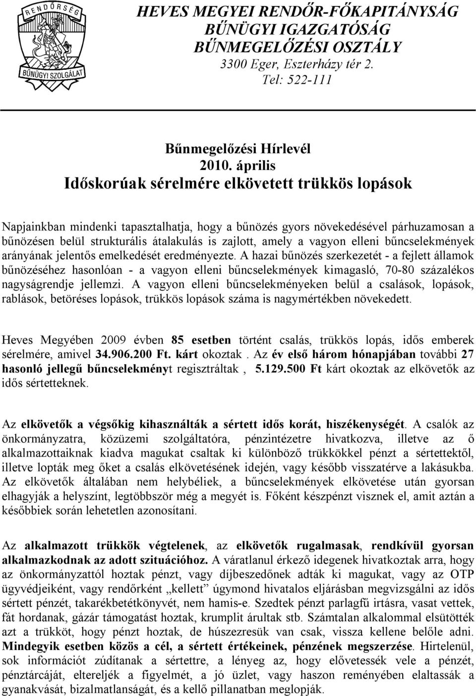 amely a vagyon elleni bűncselekmények arányának jelentős emelkedését eredményezte.