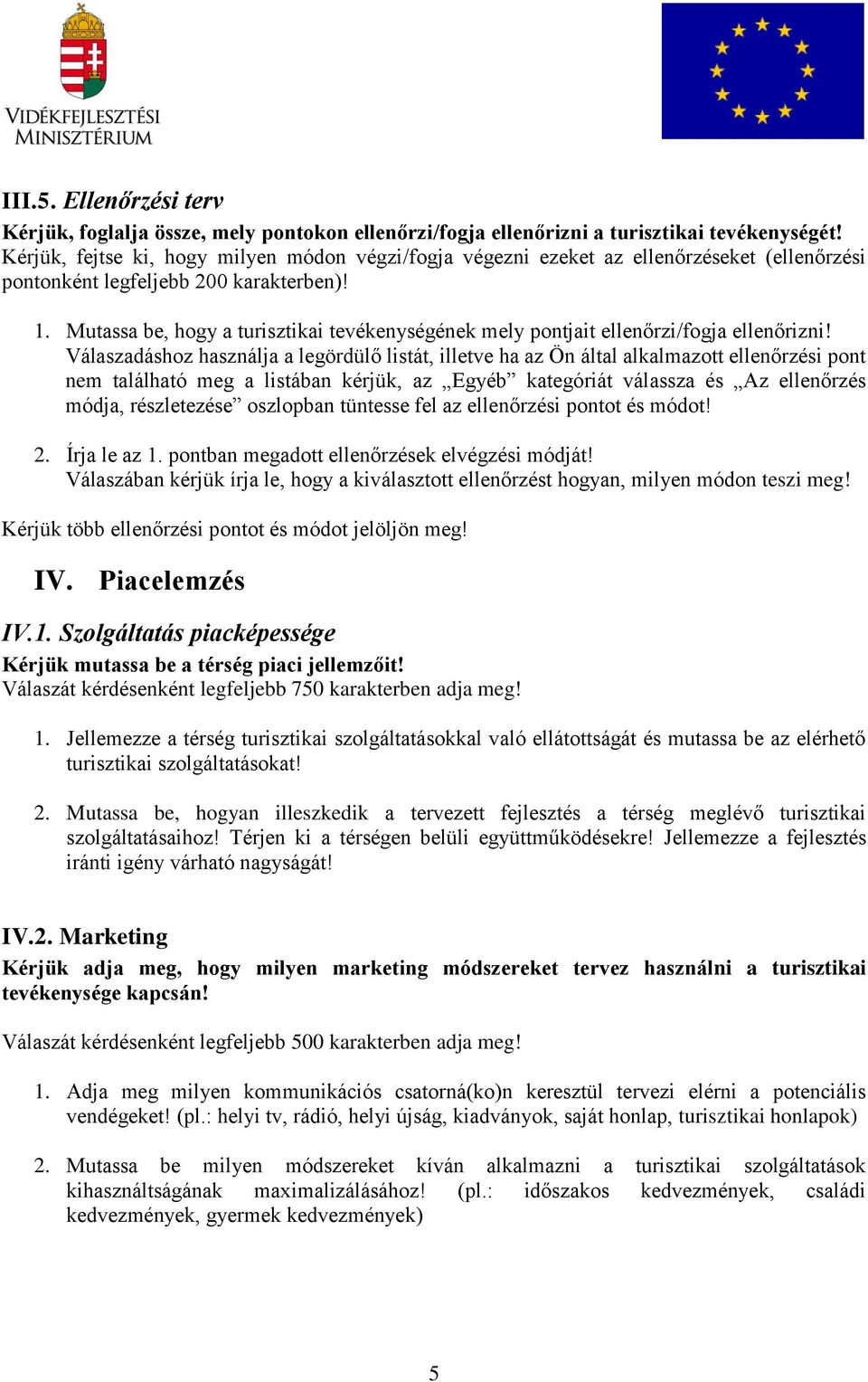 Mutassa be, hogy a turisztikai tevékenységének mely pontjait ellenőrzi/fogja ellenőrizni!