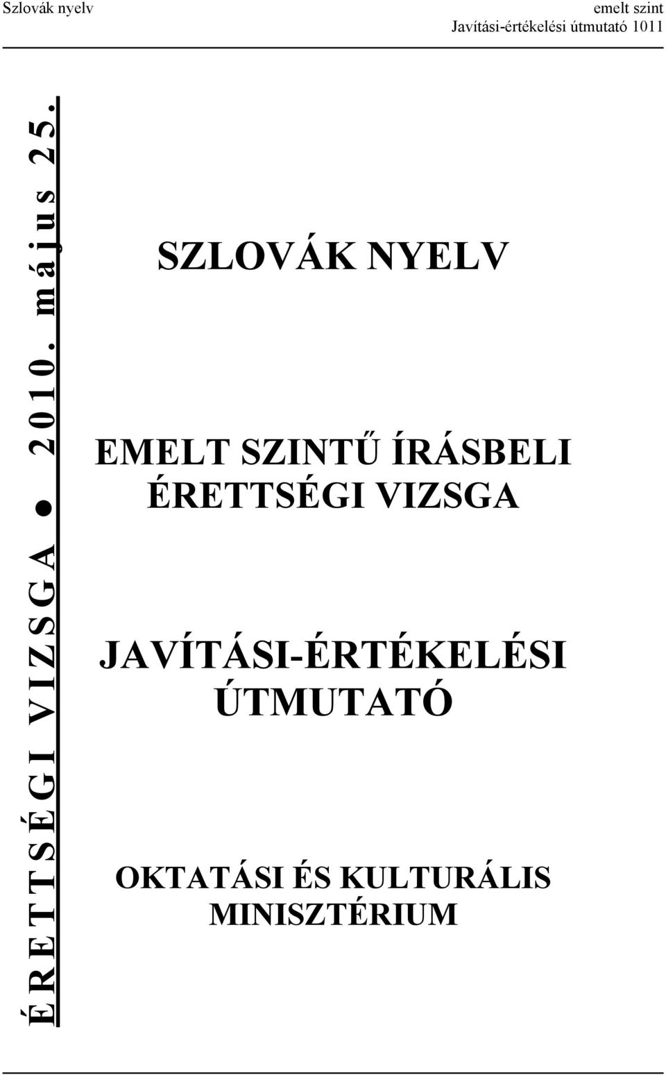 SZLOVÁK NYELV EMELT SZINTŰ ÍRÁSBELI ÉRETTSÉGI