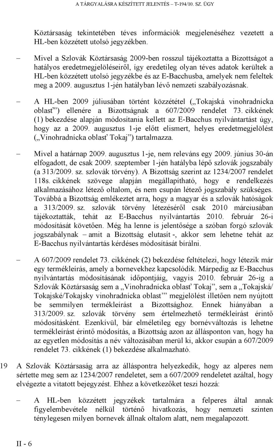 E-Bacchusba, amelyek nem feleltek meg a 2009. augusztus 1-jén hatályban lévő nemzeti szabályozásnak.