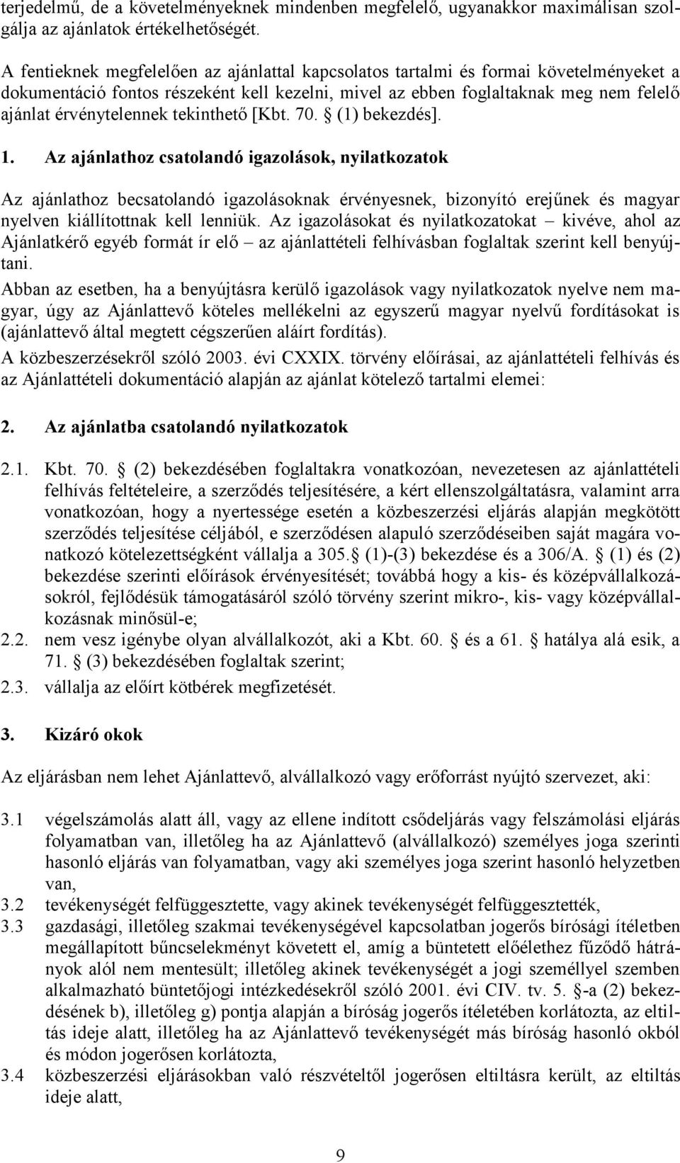 tekinthető [Kbt. 70. (1) bekezdés]. 1.