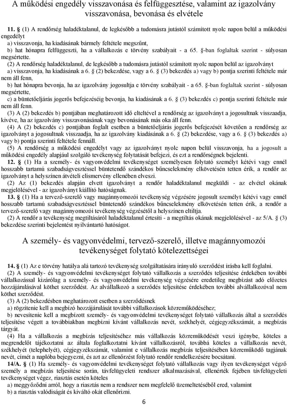 felfüggeszti, ha a vállalkozás e törvény szabályait - a 65. -ban foglaltak szerint - súlyosan megsértette.