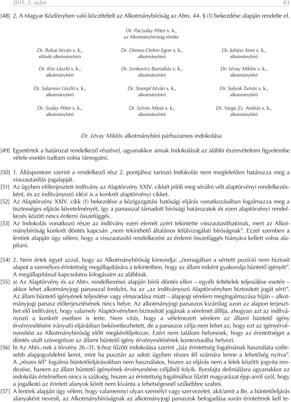 Salamon László s. k., Dr. Stumpf István s. k., Dr. Sulyok Tamás s. k., alkotmánybíró alkotmánybíró alkotmánybíró Dr.