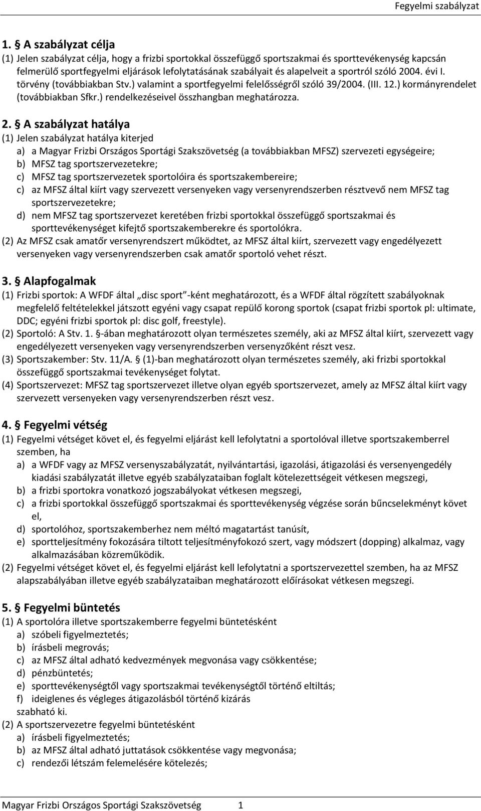 ) rendelkezéseivel összhangban meghatározza. 2.