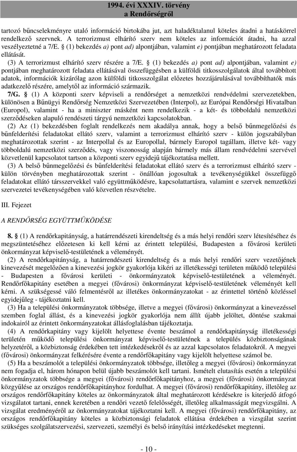 (3) A terrorizmust elhárító szerv részére a 7/E.