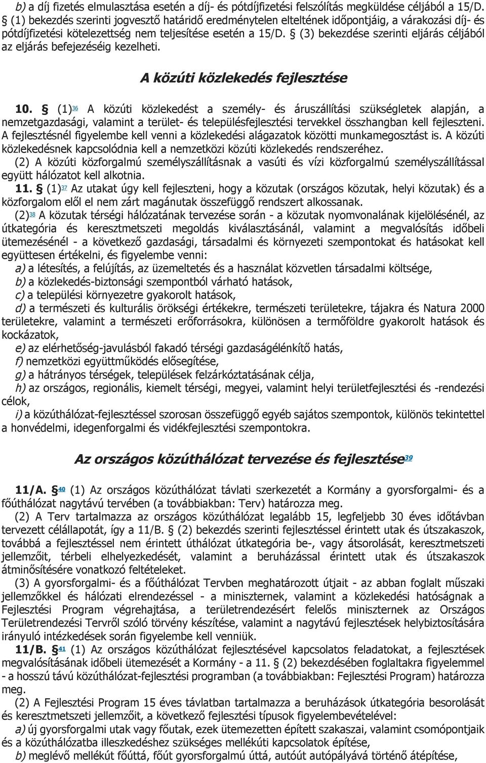 (3) bekezdése szerinti eljárás céljából az eljárás befejezéséig kezelheti. A közúti közlekedés fejlesztése 10.