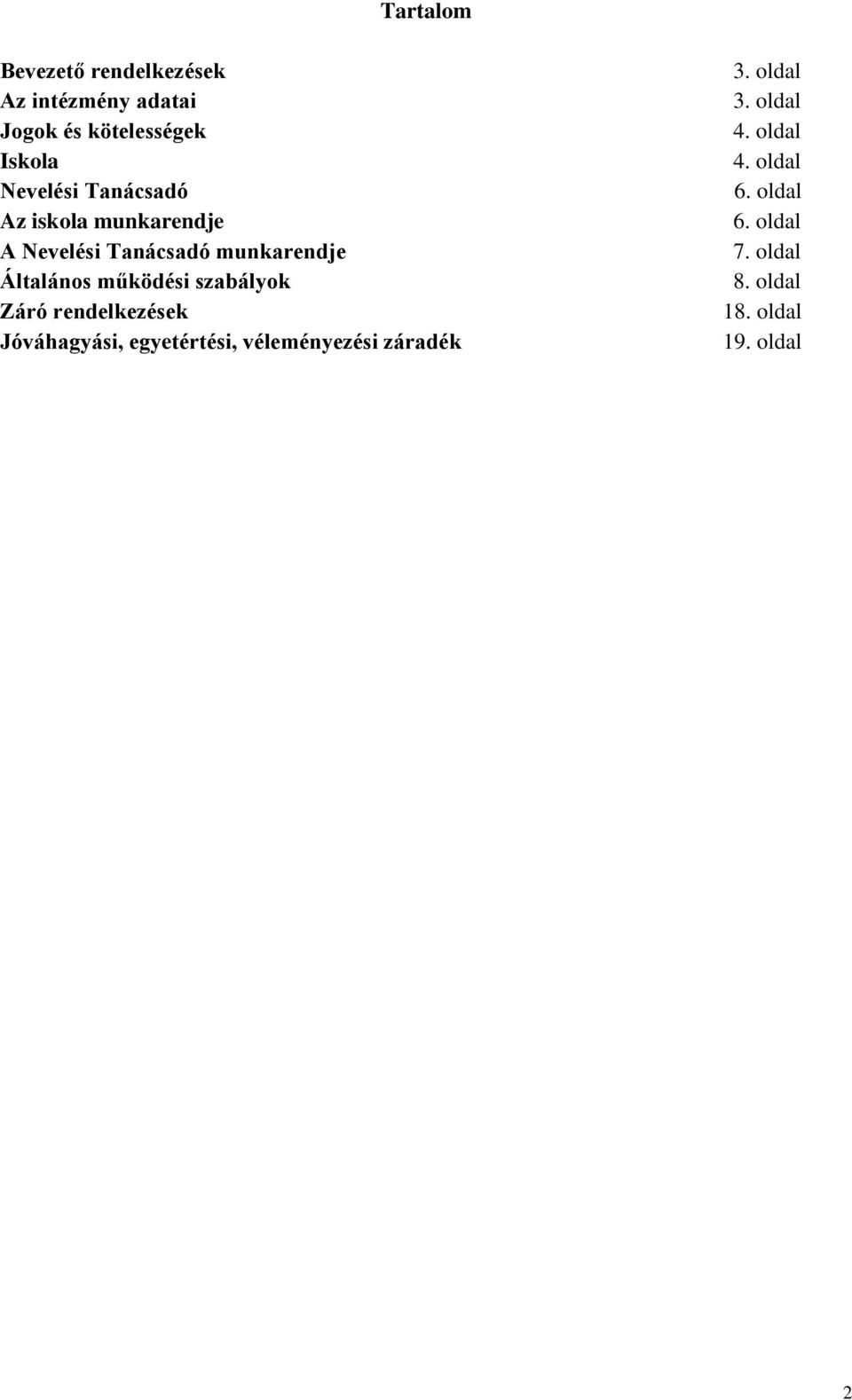 működési szabályok Záró rendelkezések Jóváhagyási, egyetértési, véleményezési záradék