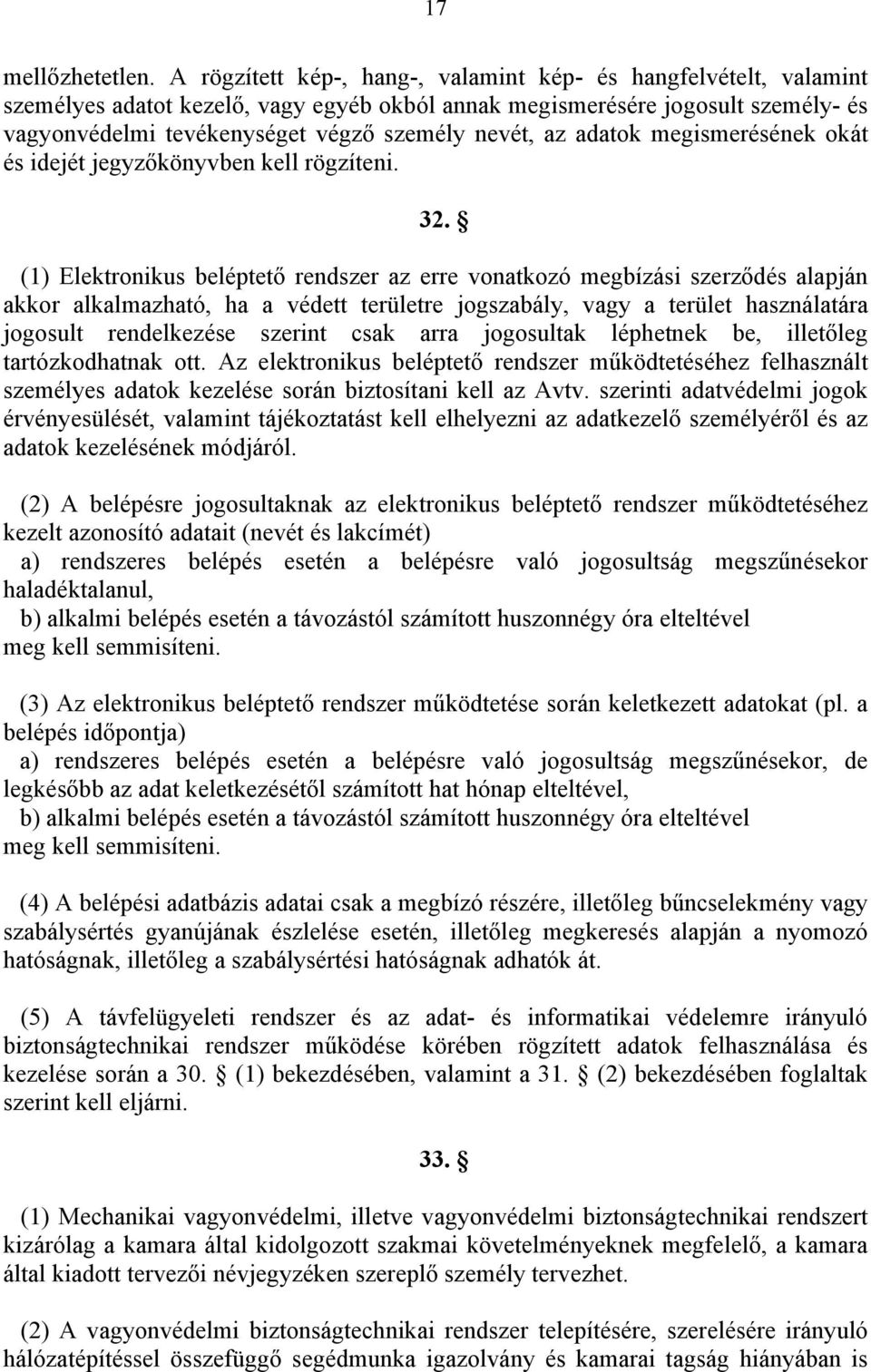 az adatok megismerésének okát és idejét jegyzőkönyvben kell rögzíteni. 32.