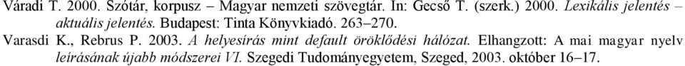 , Rebrus P. 2003. A helyesírás mint default öröklődési hálózat.