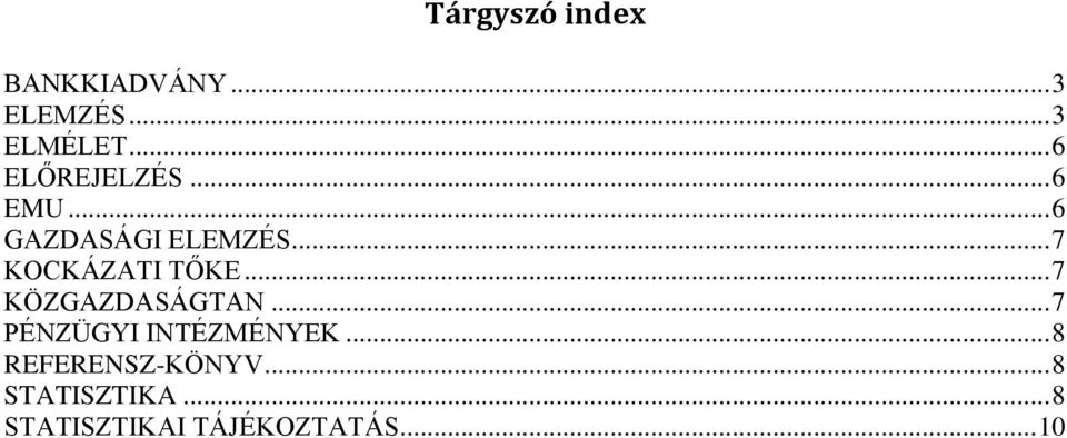 .. 7 KOCKÁZATI TŐKE... 7 KÖZGAZDASÁGTAN.