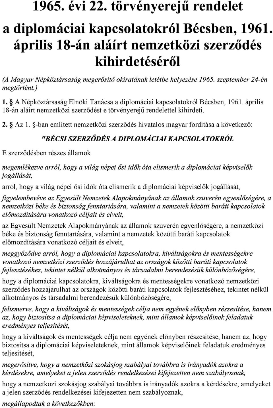 április 18-án aláírt nemzetközi szerződést e törvényerejű rendelettel kihirdeti.