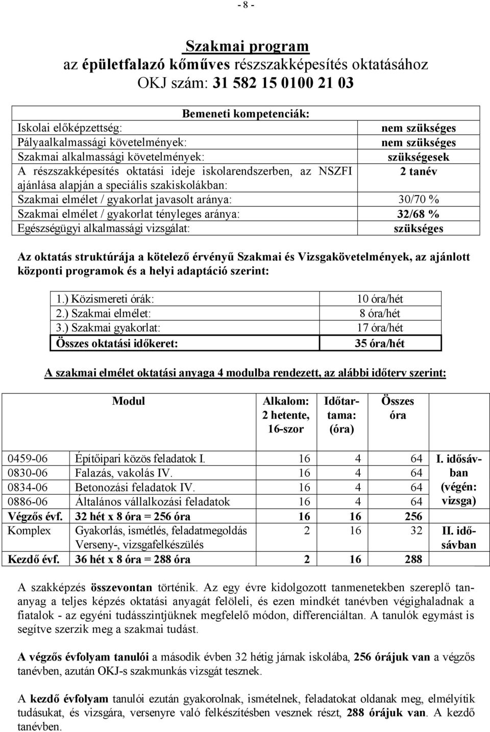 központi programok és a helyi adaptáció szerint: 3.