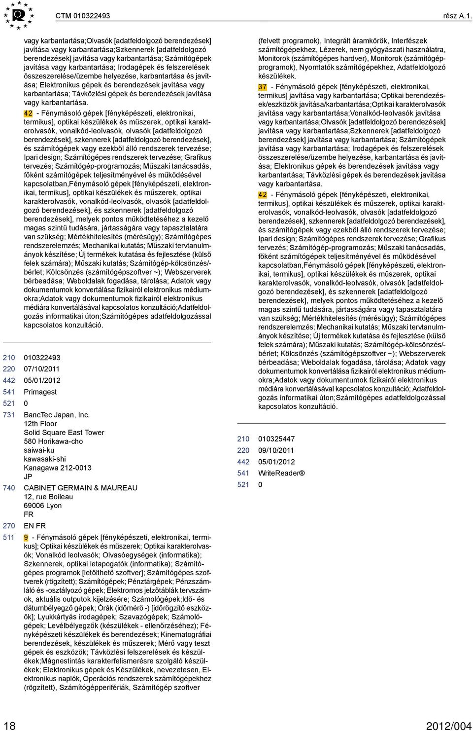 22 27 vagy karbantartása;olvasók [adatfeldolgozó berendezések] javítása vagy karbantartása;szkennerek [adatfeldolgozó berendezések] javítása vagy karbantartása; Számítógépek javítása vagy