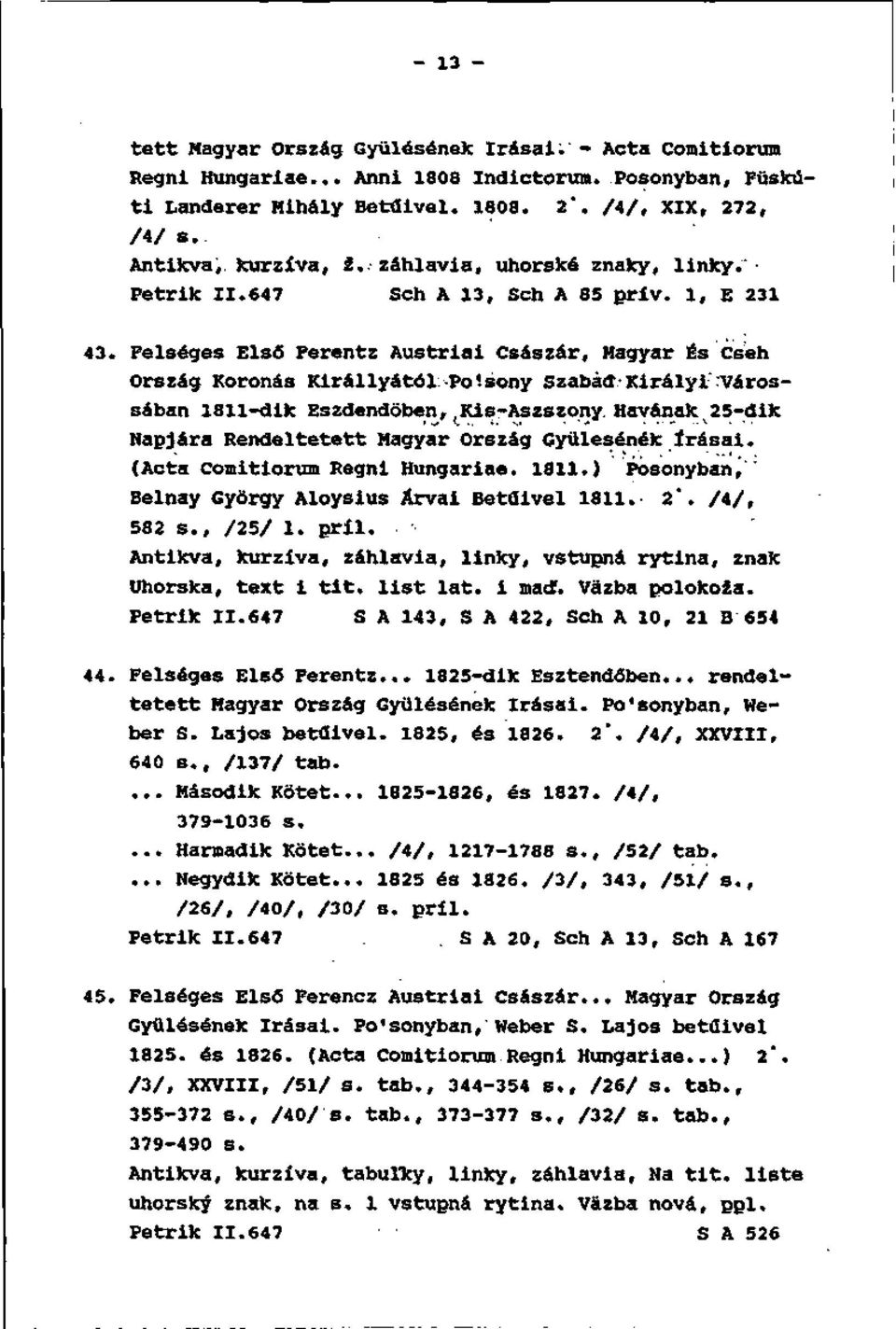 Felséges Elsó Ferentz Austriai Császár, Hagyar És Cseh Ország Koronás Királlyától Po'-sony Szabáčt Királyi :várossában 1811-dik Eszdendôben, I Kis-Aszszony.