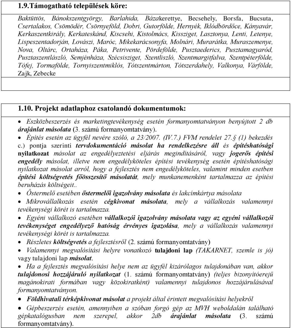 Oltárc, Ortaháza, Páka, Petrivente, Pördefölde, Pusztaederics, Pusztamagyaród, Pusztaszentlászló, Semjénháza, Szécsisziget, Szentliszló, Szentmargitfalva, Szentpéterfölde, Tófej, Tormafölde,