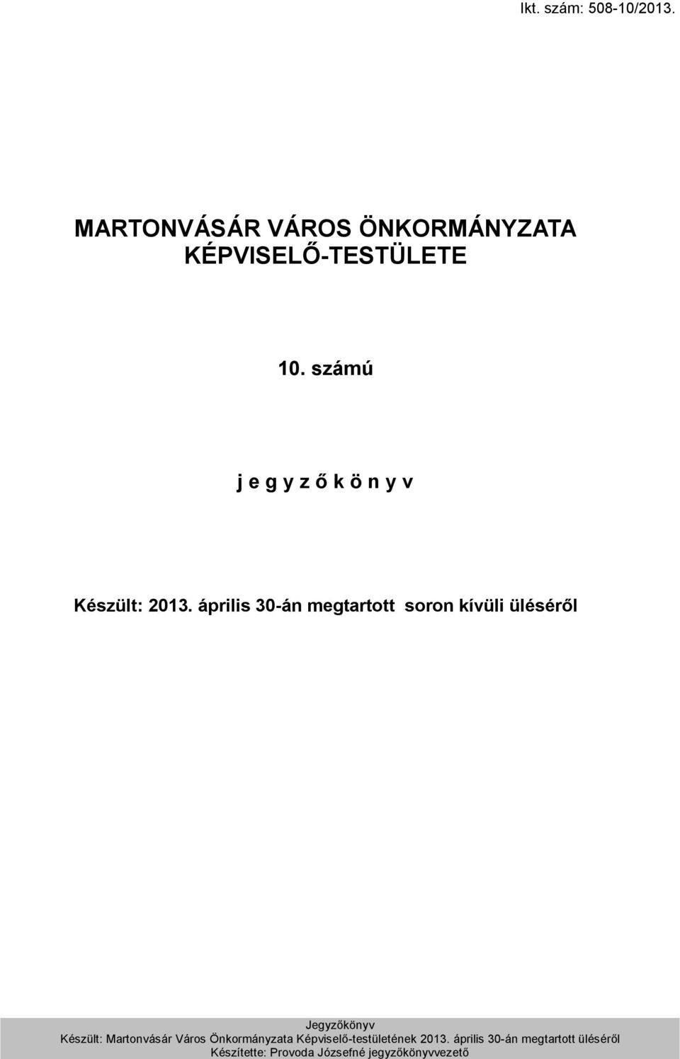 április 30-án megtartott soron kívüli üléséről Jegyzőkönyv Készült: Martonvásár
