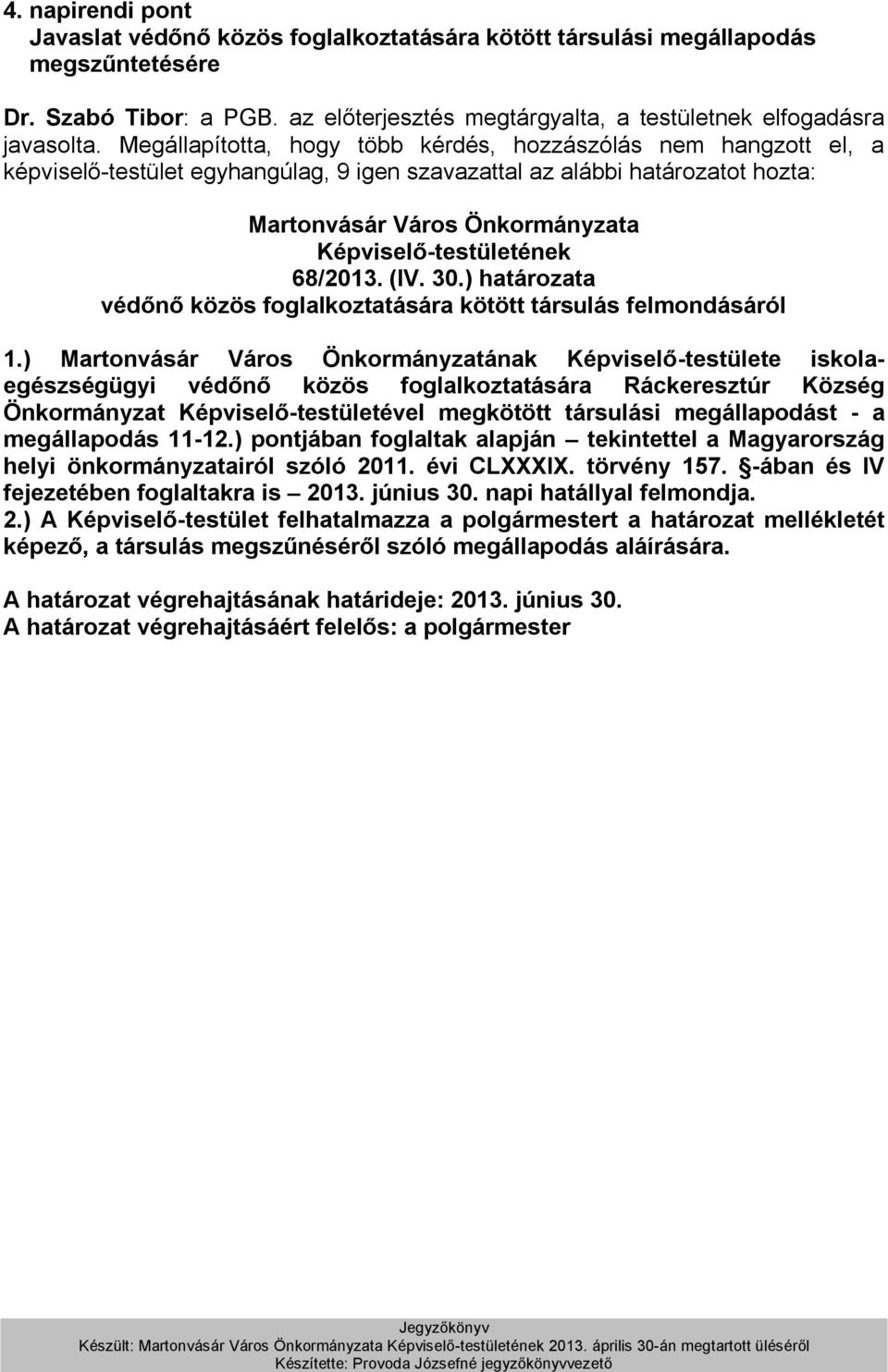 68/2013. (IV. 30.) határozata védőnő közös foglalkoztatására kötött társulás felmondásáról 1.