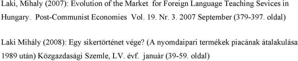 2007 September (379-397. oldal) Laki Mihály (2008): Egy sikertörténet vége?