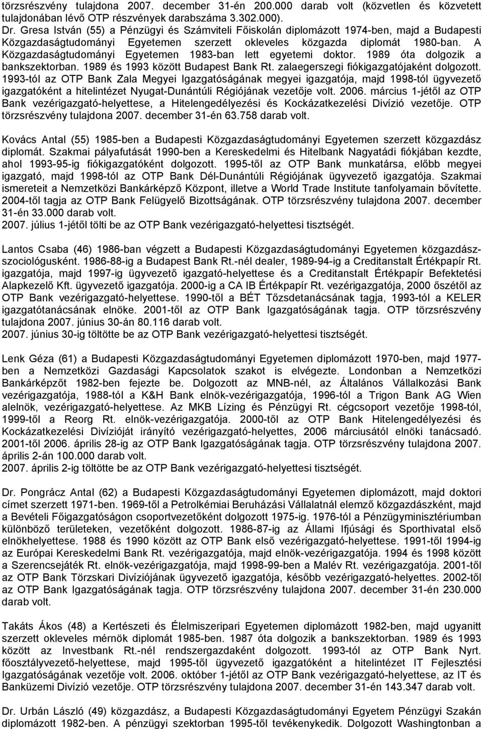 A Közgazdaságtudományi Egyetemen 1983-ban lett egyetemi doktor. 1989 óta dolgozik a bankszektorban. 1989 és 1993 között Budapest Bank Rt. zalaegerszegi fiókigazgatójaként dolgozott.