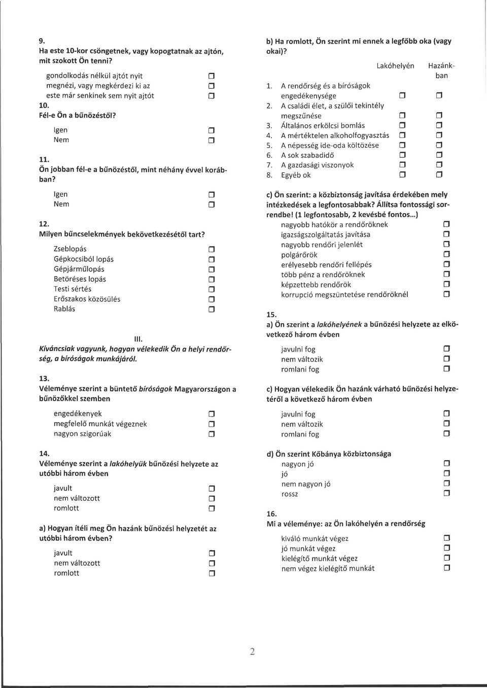 A családi élet, a szülői tekintély megszűnése 3. Általános erkölcsi bomlás 4. A mértéktelen alkoholfogyasztás 5. A népesség ide-oda költözése 6. A sok szabadidő n 7. A gazdasági viszonyok 8.