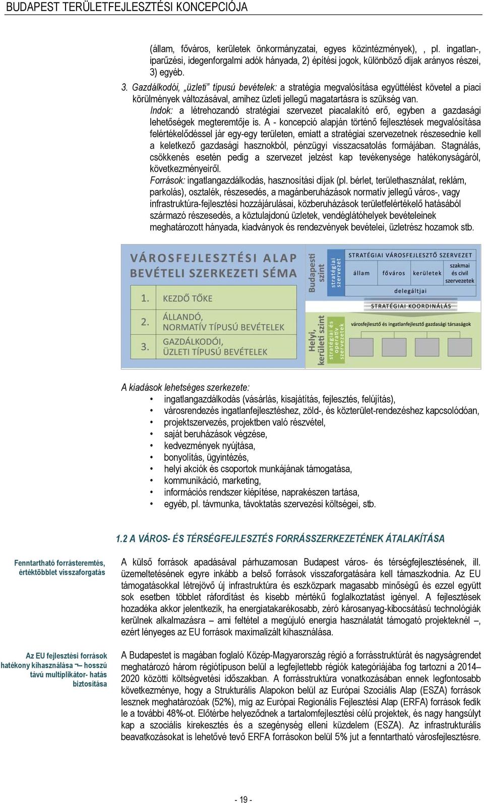 Indok: a létrehozandó stratégiai szervezet piacalakító erő, egyben a gazdasági lehetőségek megteremtője is.