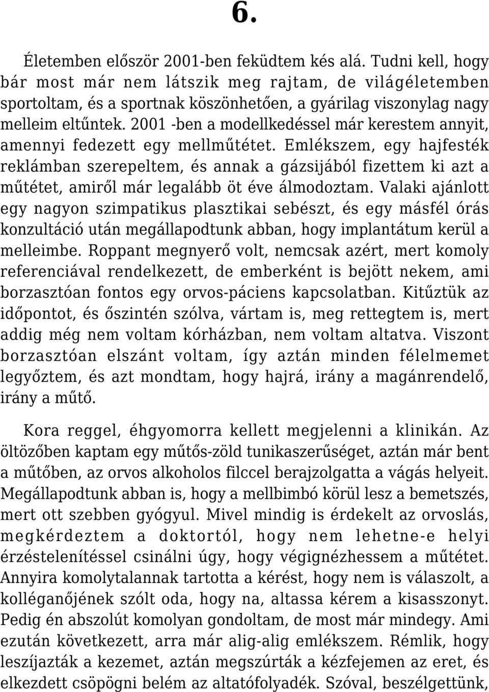 2001 -ben a modellkedéssel már kerestem annyit, amennyi fedezett egy mellműtétet.