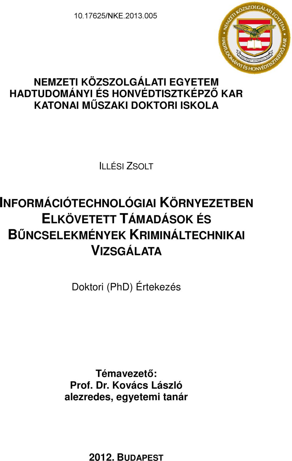 ELKÖVETETT TÁMADÁSOK ÉS BŰNCSELEKMÉNYEK KRIMINÁLTECHNIKAI VIZSGÁLATA Doktori