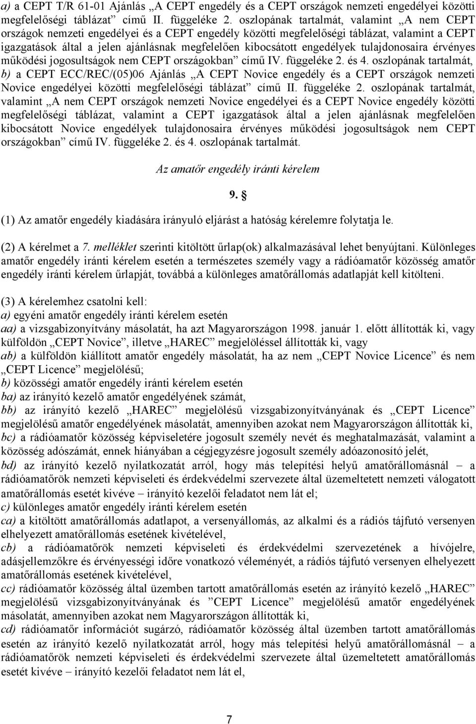 engedélyek tulajdonosaira érvényes működési jogosultságok nem CEPT országokban című IV. függeléke 2. és 4.