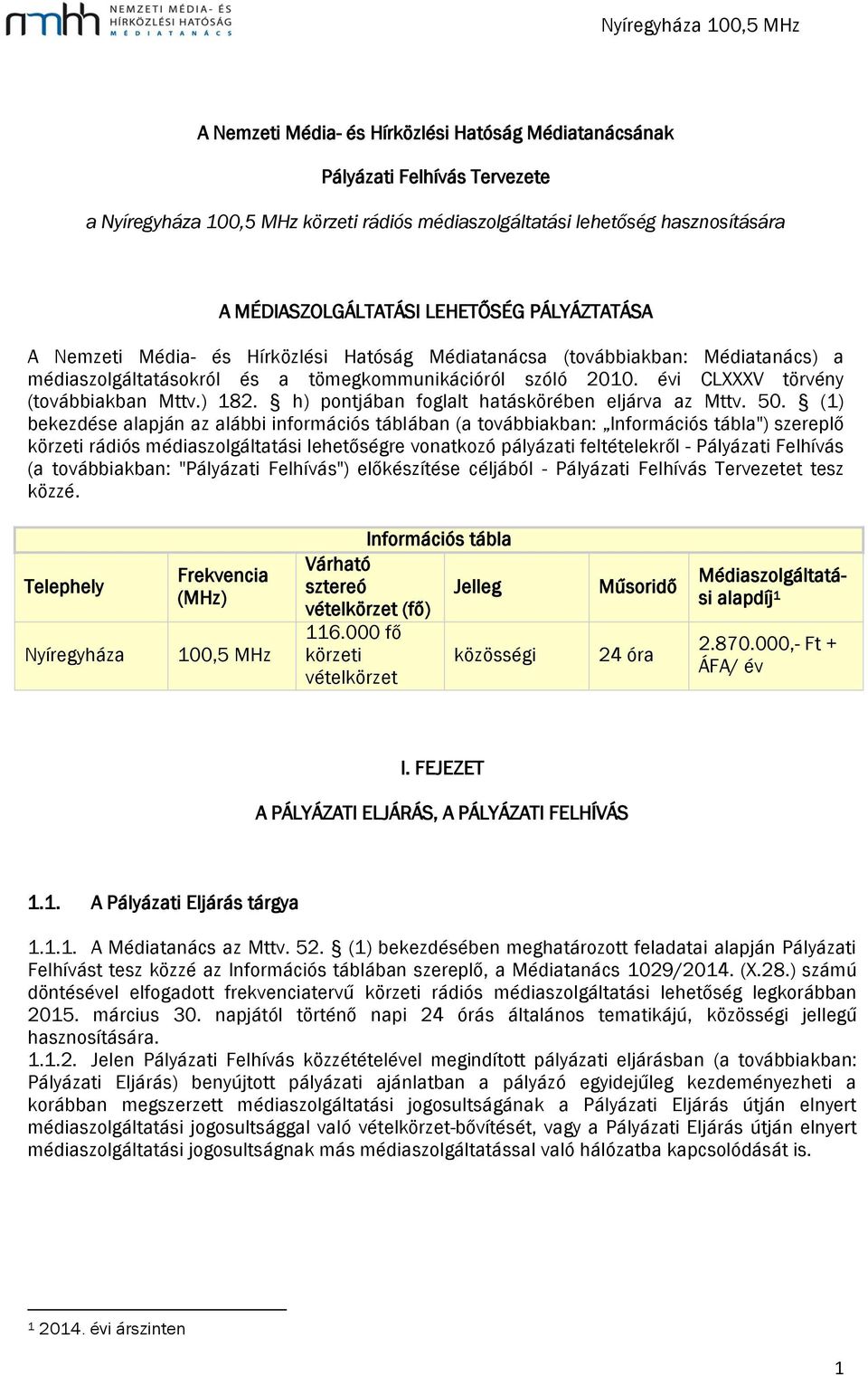 h) pontjában foglalt hatáskörében eljárva az Mttv. 50.