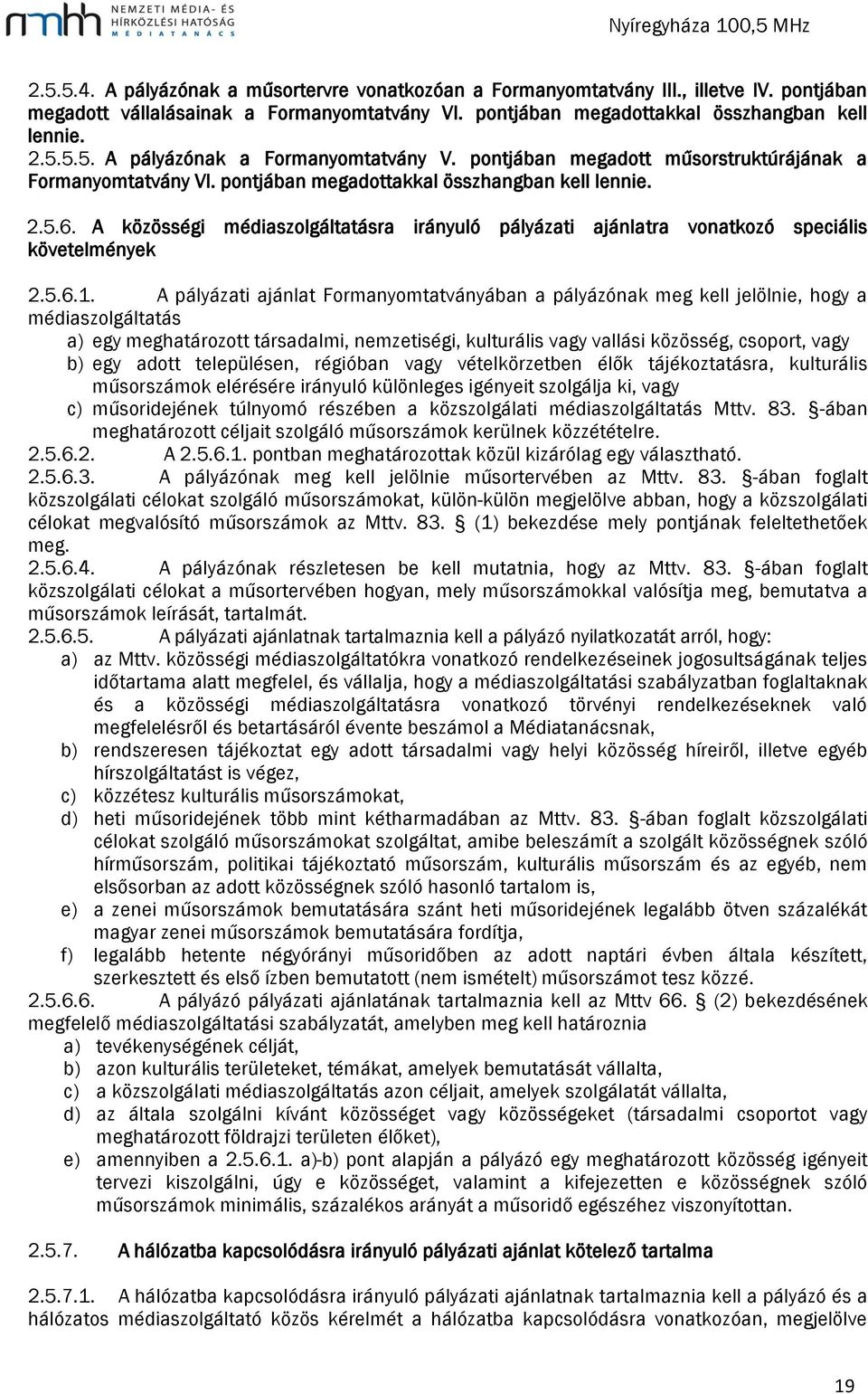 A közösségi médiaszolgáltatásra irányuló pályázati ajánlatra vonatkozó speciális követelmények 2.5.6.1.