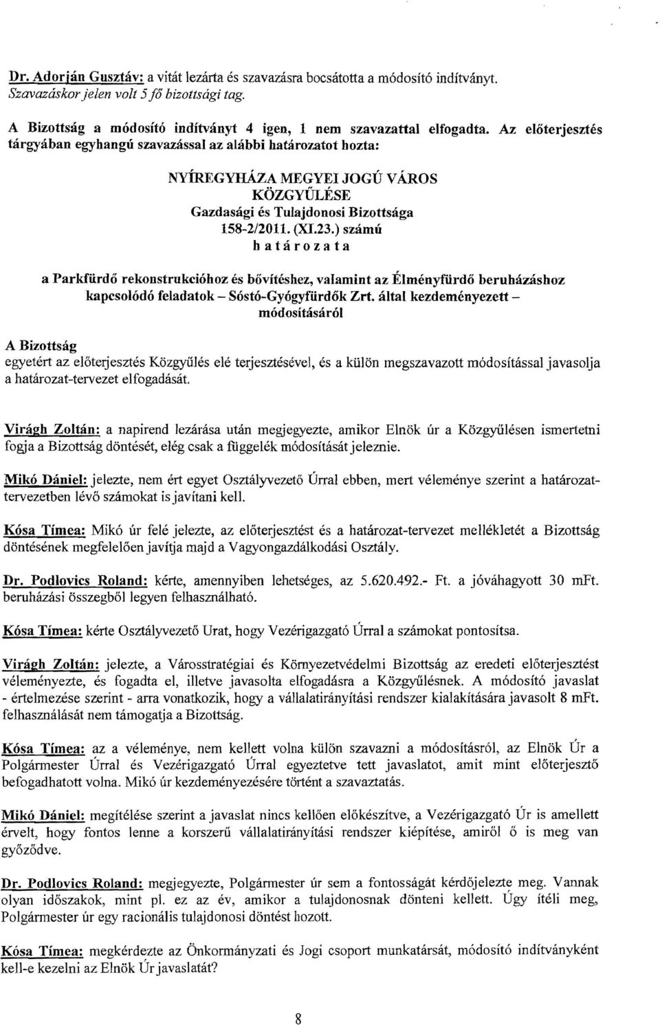 ) számú a Parkfűrdő rekonstrukcióhoz és bővítéshez, valamint az Élményftirdő beruházáshoz kapcsolódó feladatok - Sóstó-Gyógyftirdők Zrt.