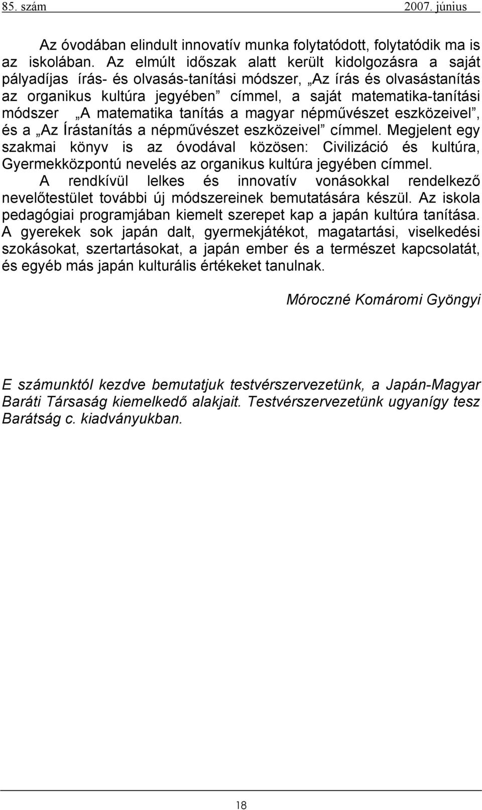 matematika tanítás a magyar népművészet eszközeivel, és a Az Írástanítás a népművészet eszközeivel címmel.