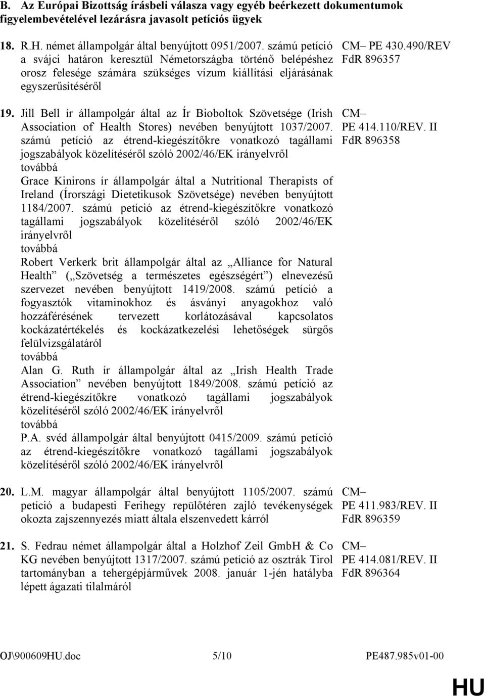 Jill Bell ír állampolgár által az Ír Bioboltok Szövetsége (Irish Association of Health Stores) nevében benyújtott 1037/2007.