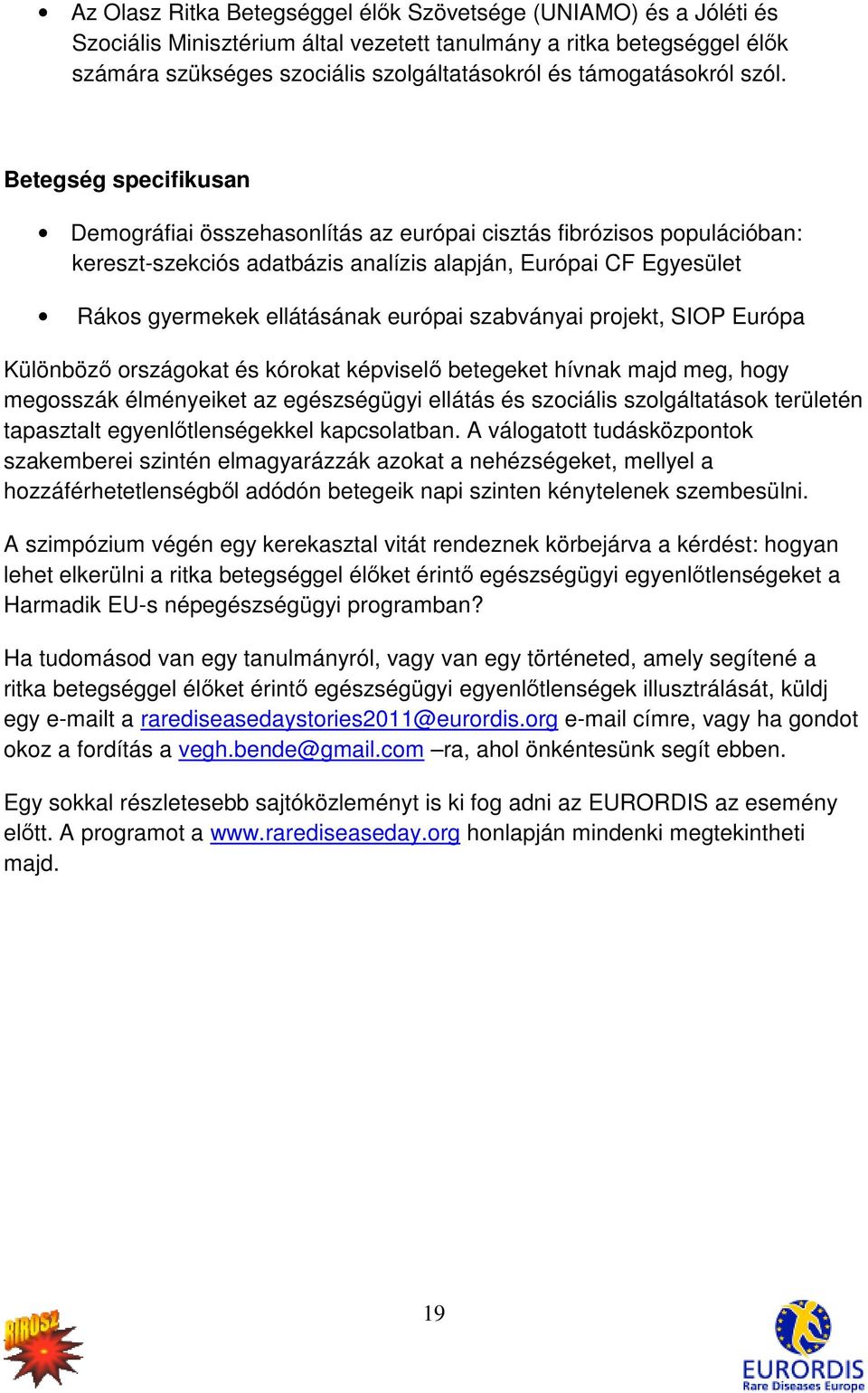 Betegség specifikusan Demográfiai összehasonlítás az európai cisztás fibrózisos populációban: kereszt-szekciós adatbázis analízis alapján, Európai CF Egyesület Rákos gyermekek ellátásának európai