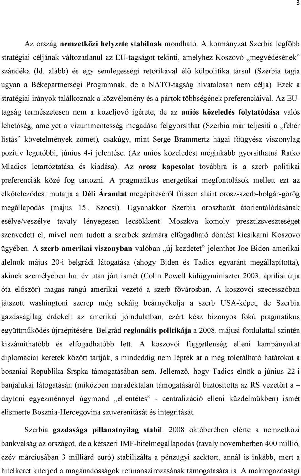 Ezek a stratégiai irányok találkoznak a közvélemény és a pártok többségének preferenciáival.