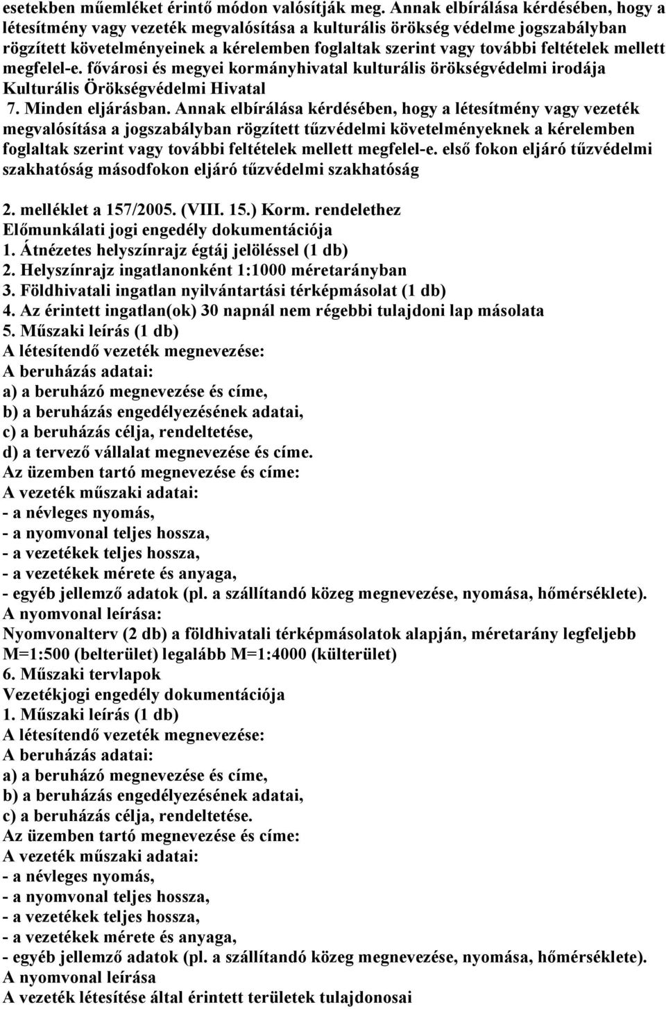 mellett megfelel-e. fıvárosi és megyei kormányhivatal kulturális örökségvédelmi irodája Kulturális Örökségvédelmi Hivatal 7. Minden eljárásban.