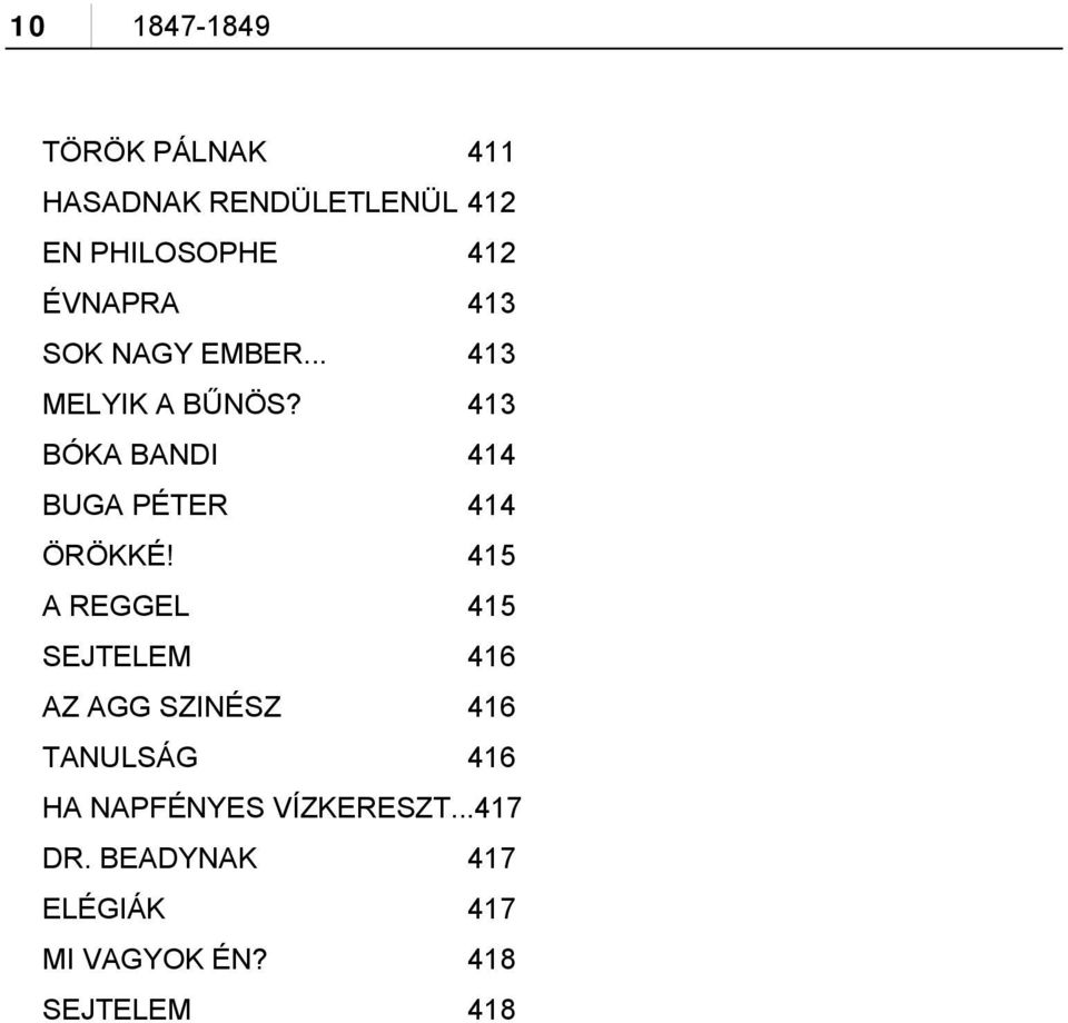 413 BÓKA BANDI 414 BUGA PÉTER 414 ÖRÖKKÉ!