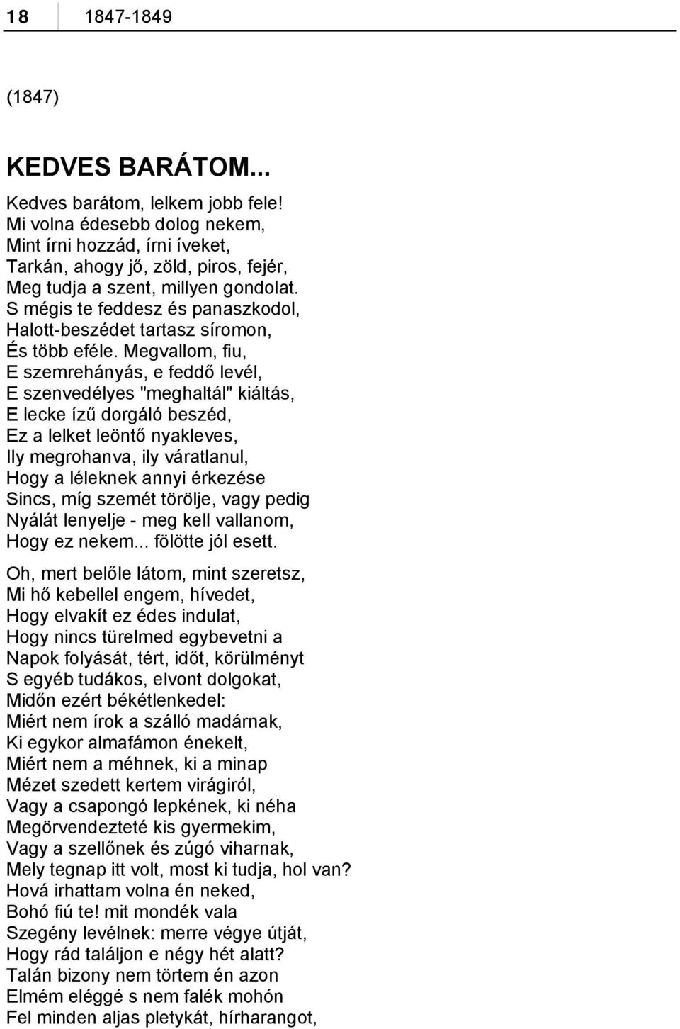 S mégis te feddesz és panaszkodol, Halott-beszédet tartasz síromon, És több eféle.