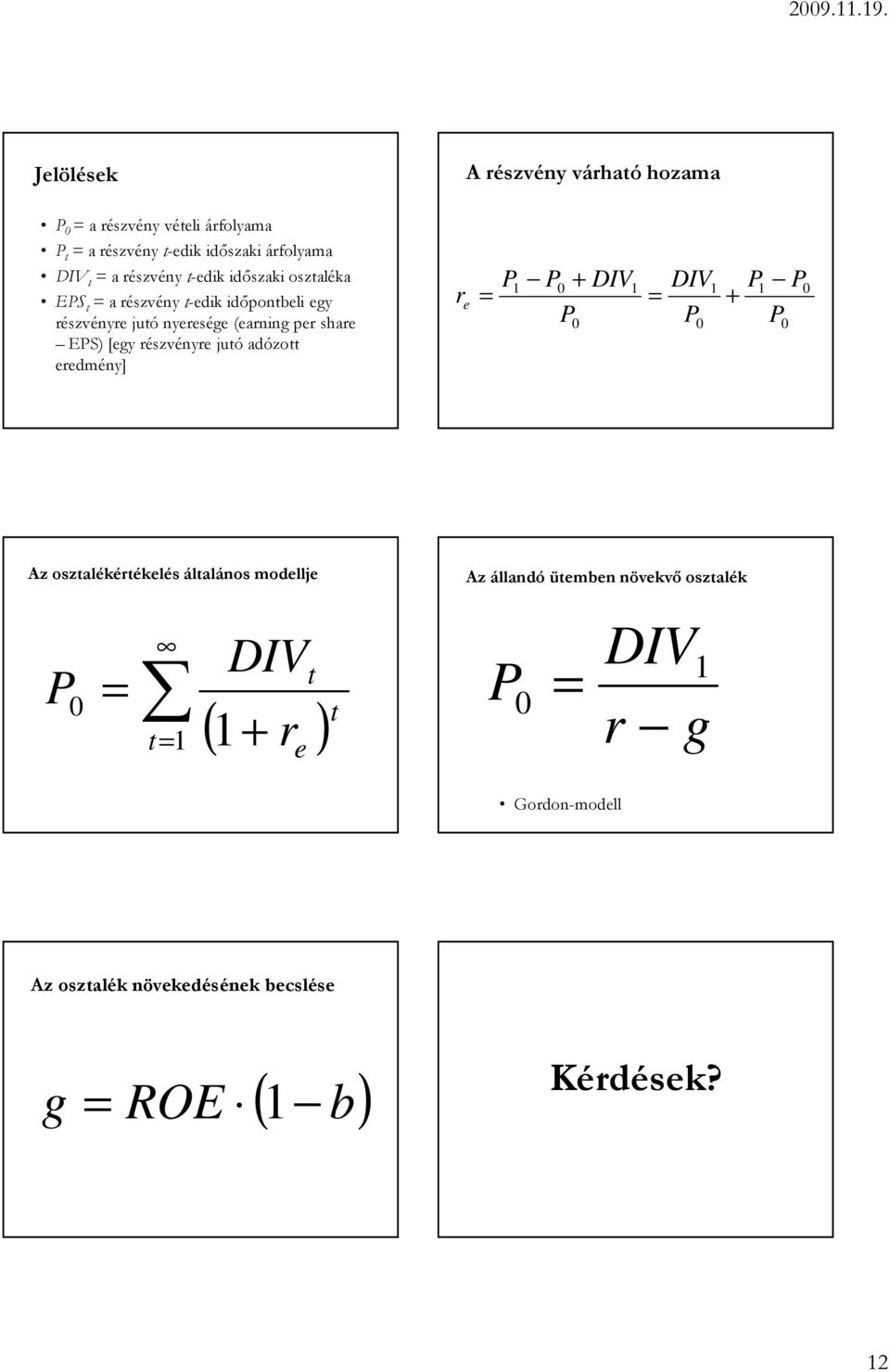 ES) [egy észvéye juó adózo eedméy] e + DIV DIV + Az oszalékéékelés álaláos modellje + DIV ( ) e Az