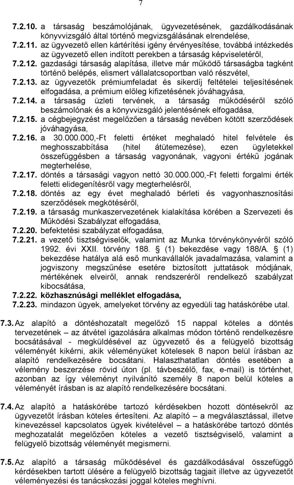 gazdasági társaság alapítása, illetve már működő társaságba tagként történő belépés, elismert vállalatcsoportban való részvétel, 7.2.13.