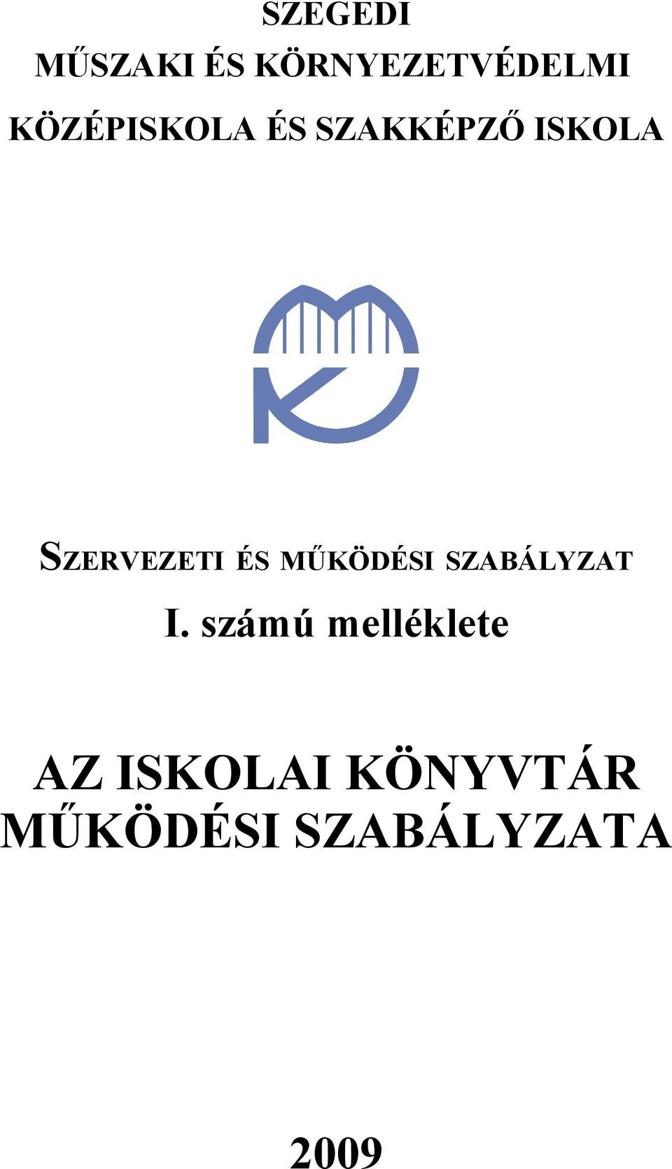 SZERVEZETI ÉS MŰKÖDÉSI SZABÁLYZAT I.