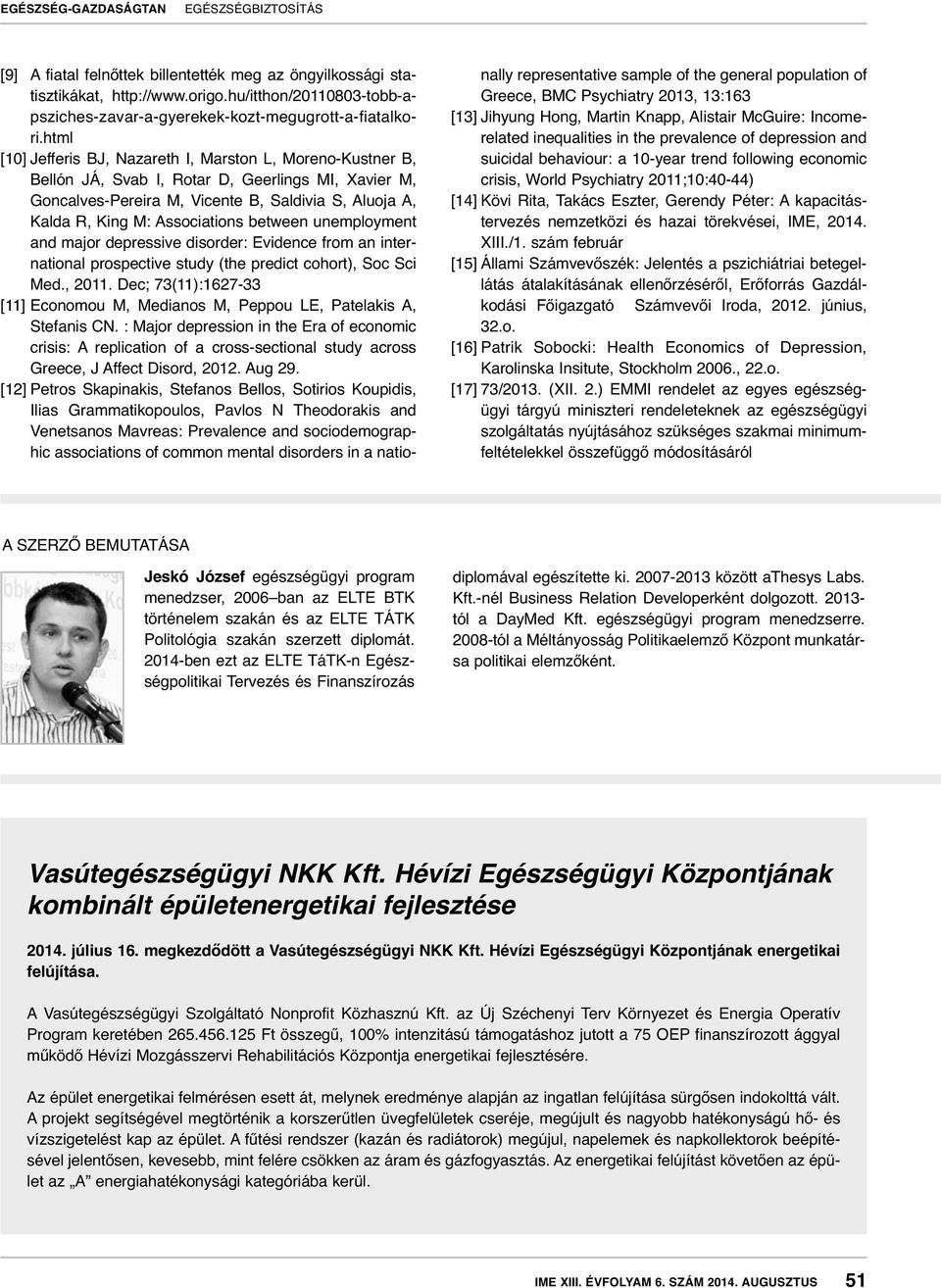 between unemployment and major depressive disorder: Evidence from an international prospective study (the predict cohort), Soc Sci Med., 2011.