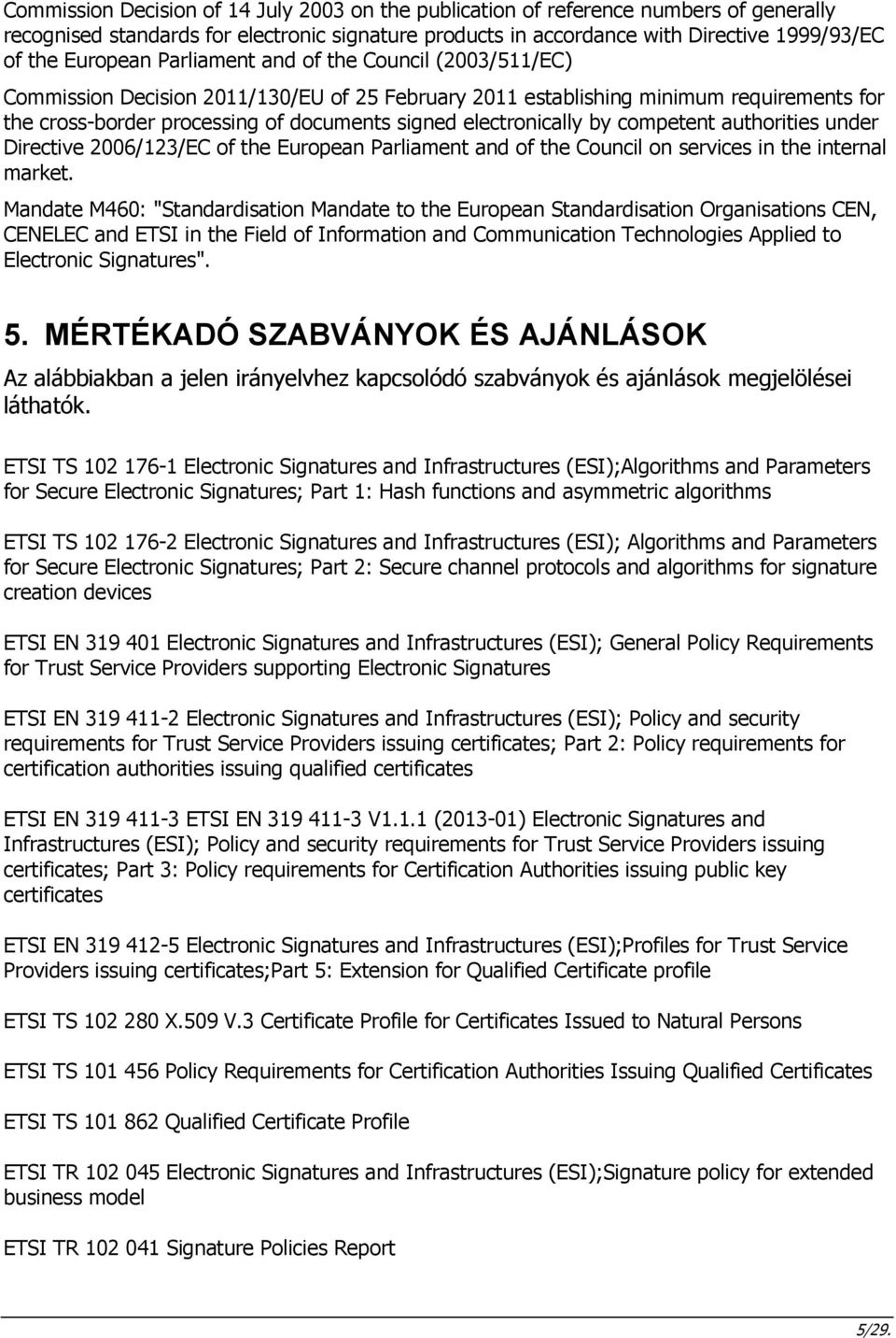 competent authorities under Directive 2006/123/EC of the European Parliament and of the Council on services in the internal market.